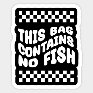 This-Bag-Contains-No-Fish Sticker